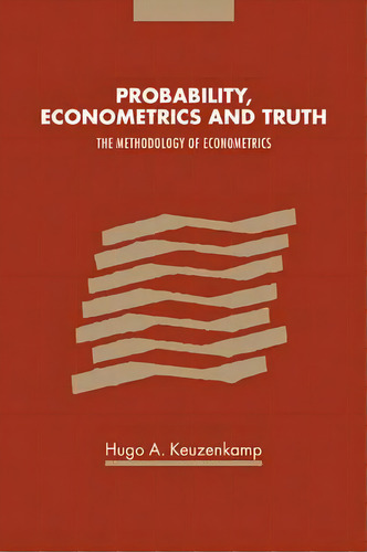 Probability, Econometrics And Truth, De Hugo A. Keuzenkamp. Editorial Cambridge University Press, Tapa Blanda En Inglés