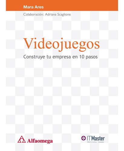 Videojuegos - Construye Tu Empresa En 10 Pasos, De Ares, Mara. Editorial Alfaomega Grupo Editor, Tapa Blanda, Edición 1 En Español, 2014