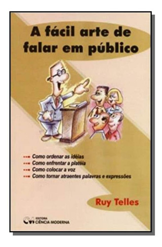 Facil Arte De Falar Em Publico, A, De Vera Da Silva Telles. Editora Ciencia Moderna, Capa Mole Em Português, 2021