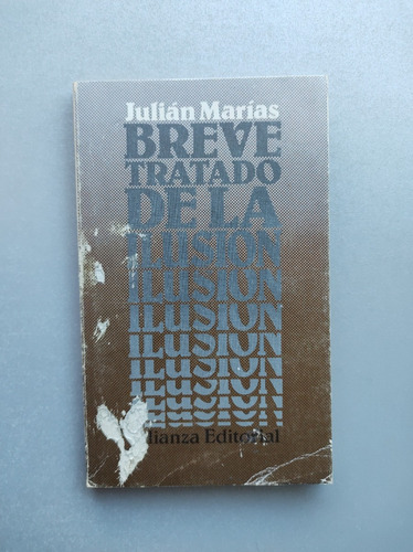 Breve Tratado De La Ilusión - Julián Marías - Alianza 