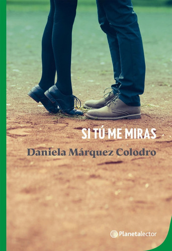 Libro Si Tú Me Miras Daniela Márquez Planeta