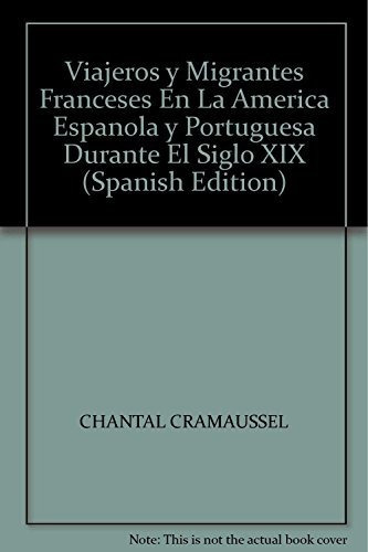 Libro Viajeros Y Migrantes Franceses Vol. I  De Cramausel Ch