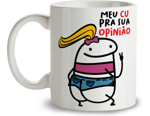 Caneca Xícara Meme Flork Zoeira Meu Cu Pra Sua Opinião