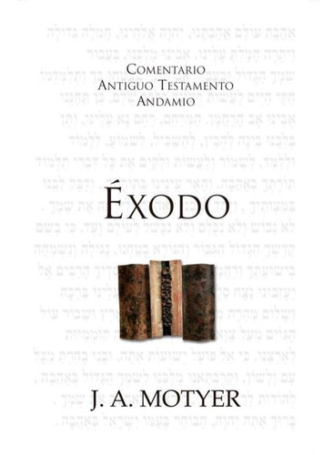 Comentario A. T, Exodo - J. A . Motyer