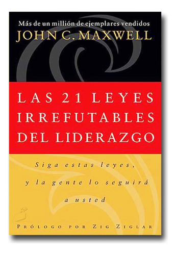 Las 21 Leyes Irrefutables Del Liderazgo John Maxwell Libro