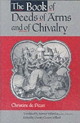 The Book Of Deeds Of Arms And Of Chivalry : By Christine De