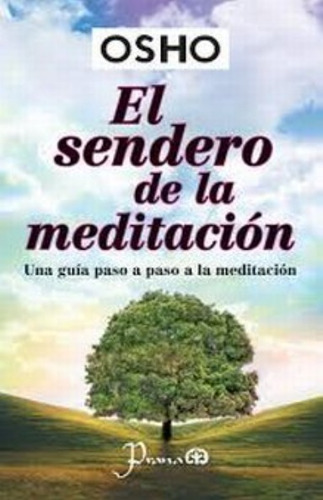 El Sendero De La Meditación - Guía Paso A Paso - Osho