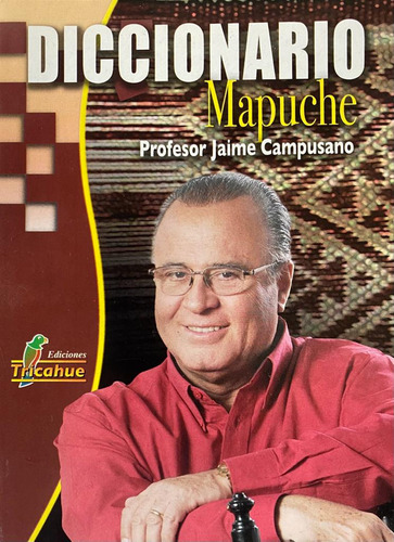 Diccionario Mapuche / Profesor Jaime Campusano