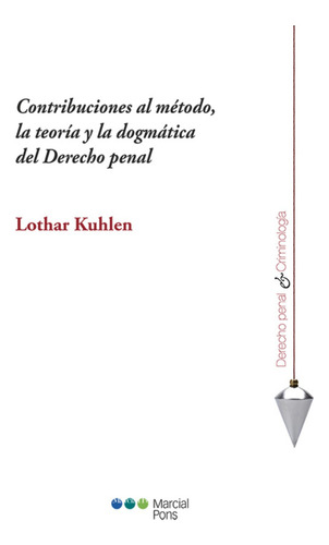 Contribuciones Al Método, La Teoría Y La Dogmática Del Derec