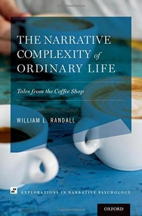 The Narrative Complexity Of Ordinary Life - William Lowel...