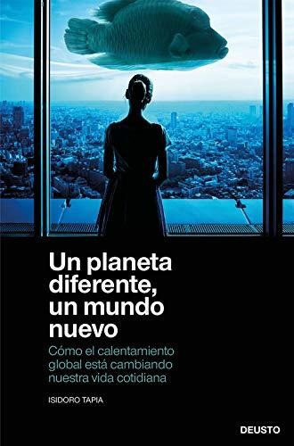 Un Planeta Diferente, Un Mundo Nuevo: Cómo El Calentamiento 