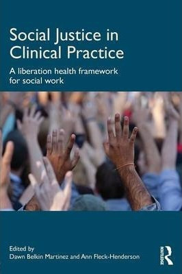Social Justice In Clinical Practice - Dawn Belkin Martinez