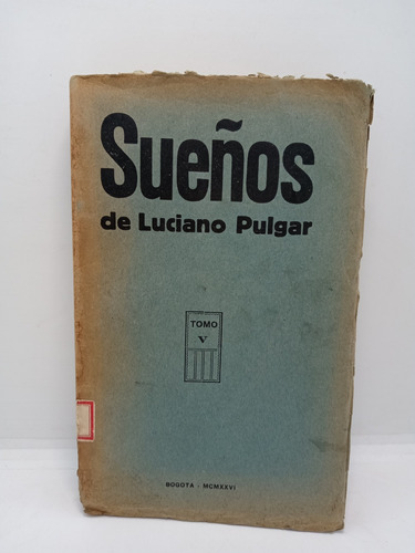 Sueños De Luciano Pulgar - Marco Fidel Suárez - Tomo 5