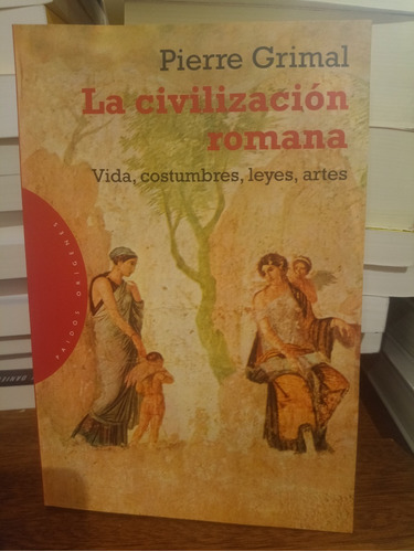 La Civilizacion Romana. Pierre Grimal. Paidos
