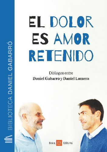 El Dolor Es Amor Retenido - Daniel Gabarro Y Daniel Lumera