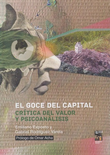 El Goce Del Capital, de Emiliano Exposto / Gabriel Rodíguez Varela. Editorial Marat (Pe), tapa blanda en español, 2020