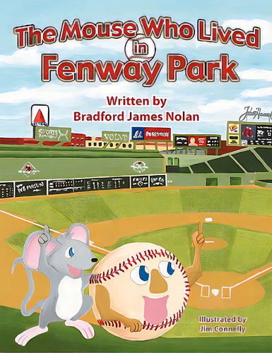 The Mouse Who Lived In Fenway Park, De Bradford James Nolan. Editorial Authorhouse, Tapa Blanda En Inglés