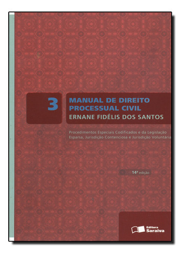 Manual De Direito Processual Civil - Vol. 3, De Ernane  Fidélis Dos Santos. Editora Saraiva (juridicos) - Grupo Saraiva, Capa Dura Em Português