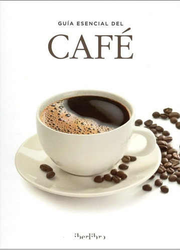 Guia Esencial Del Cafe - David Dalmau