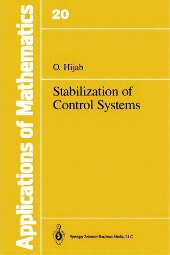 Stabilization Of Control Systems, De Omar Hijab. Editorial Springer Verlag New York Inc, Tapa Blanda En Inglés