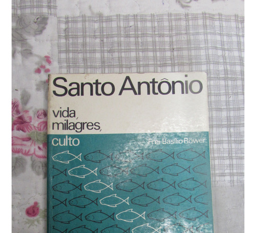 Santo Antônio (vida, Milagres, Culto) - Frei Basílio Röwer (Usado)