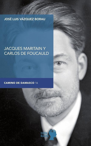 Jacques Maritain Y Carlos De Foucauld, De José Luis Vázquez Borau. Editorial Digital Reasons, Tapa Blanda En Español, 2023