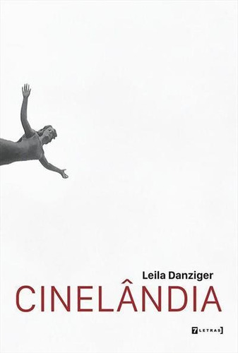 Cinelandia - 1ªed.(2021), De Leila Danziger. Editora 7 Letras, Capa Mole, Edição 1 Em Português, 2021