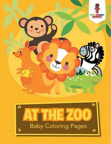 At The Zoo: Baby Coloring Pages, De Coloring Bandit. Editorial Firefly Books Ltd, Tapa Blanda En Inglés