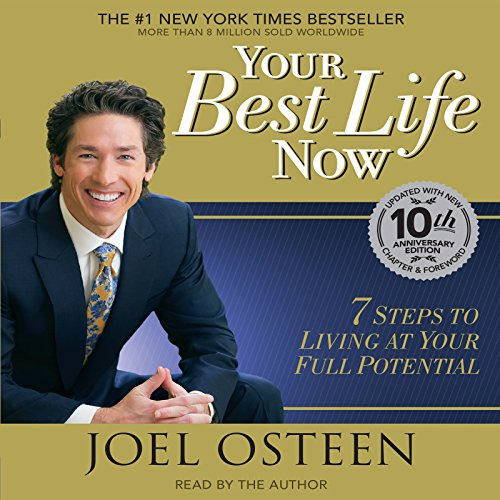 Your Best Life Now: 7 Steps To Living At Your Full Potential