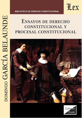 Ensayos De Derecho Constitucional Y Procesal Constitucion...