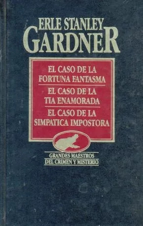 Erle Stanley Gardner: El Caso De La Fortuna Fantasma Y Otras