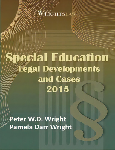 Wrightslaw : Special Education Legal Developments And Cases 2015, De Pamela Darr Wright Ma Msw., Vol. 1. Editorial Harbor House Law Press, Incorporated, Tapa Blanda En Inglés, 2015