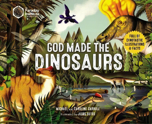 God Made The Dinosaurs : Full Of Dinotastic Illustrations And Facts, De Michael Carroll. Editorial Zondervan, Tapa Blanda En Inglés