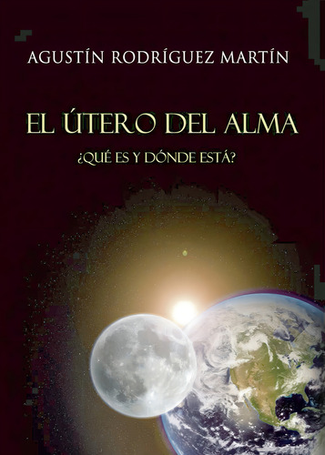 El Útero Del Alma, De Rodríguez Martín , Agustín.., Vol. 1.0. Editorial Punto Rojo Libros S.l., Tapa Blanda, Edición 1.0 En Español, 2032