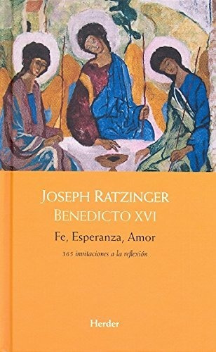 Fe, Esperanza, Amor : 365 Invitaciones A La Reflexion