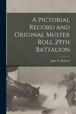 Libro A Pictorial Record And Original Muster Roll 29th Ba...