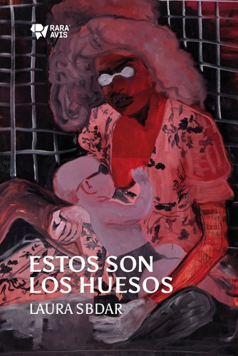 Estos Son Los Huesos / Laura Sbdar / Ed. Rara Avis / Nuevo!