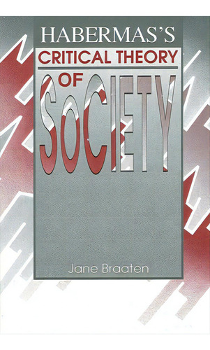 Habermas's Critical Theory Of Society, De Braaten, Jane. Editorial St Univ Of New York Pr, Tapa Blanda En Inglés
