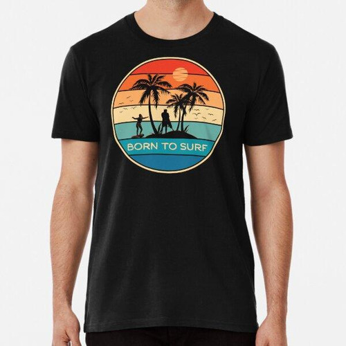 Remera 'born To Surf' - Cool Sunset Ropa De Surf Algodon Pre