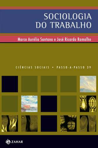 Sociologia do trabalho: mundo contemporâneo, de Aurélio Silva De Santana, Marco. Editorial Editora Schwarcz SA, capa mole em português, 2004