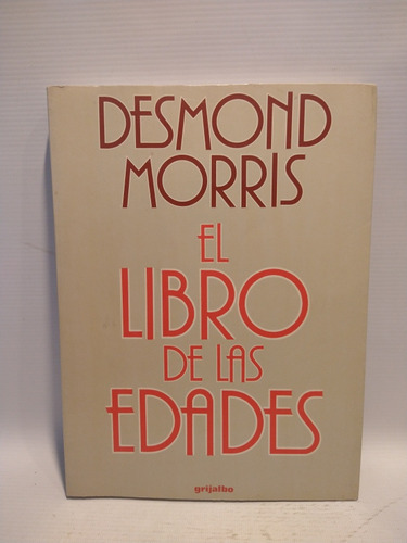 El Libro De Las Edades Desmond Morris Grijalbo 