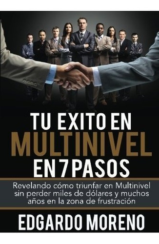 Libro : Tu Exito En Multinivel En 7 Pasos: Revelando Como...