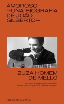 Amoros - Una Biografía De Joao Gilberto - Zuza Homem De Mell