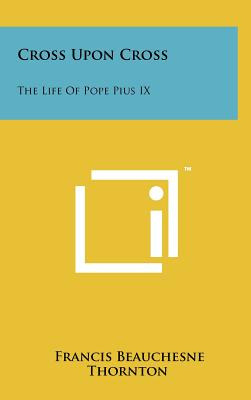 Libro Cross Upon Cross: The Life Of Pope Pius Ix - Thornt...