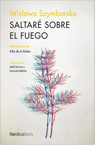 Libro: Saltaré Sobre El Fuego. Szymborska, Wistawa. Nordica 