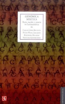 Libro Genomica Mestiza Raza Nacion Y Ciencia En Latinoam Nvo