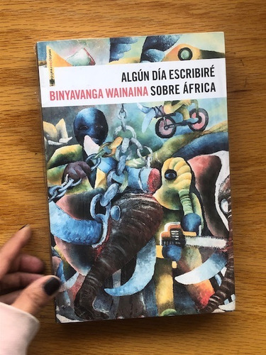 Binyavanga Wainaina.  ALGún Día Escribiré Sobre África. 
