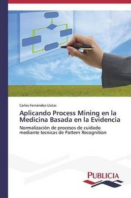 Libro Aplicando Process Mining En La Medicina Basada En L...