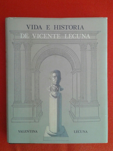 Vida Y Obra De Vicente Lecuna /  Valentina Lecuna