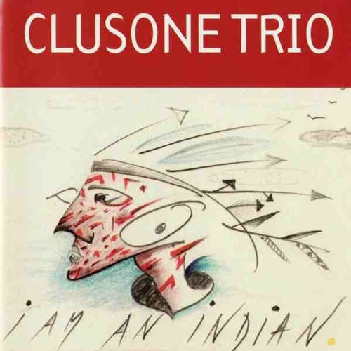 Clusone Trio Cd: I Am An Indian ( Simil Vinilo - U S A ) 